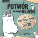 Potwór w Twojej głowie Jak być nieszczęśliwym i zatruć życie innym to buy in USA