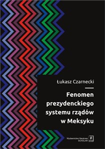 Fenomen prezydenckiego systemu rządów w Meksyku  