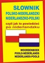 Słownik polsko-niderlandzki niderlandzko-polski czyli jak to powiedzieć po niderlandzku - Opracowanie Zbiorowe