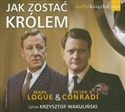 [Audiobook] Jak zostać królem - Peter Conradi, Mark Logue chicago polish bookstore