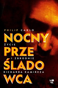 Nocny prześladowca Życie i zbrodnie Richarda Ramireza Polish Books Canada