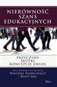 Nierówność szans edukacyjnych Przyczyny, skutki, koncepcje zmian online polish bookstore