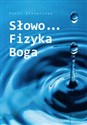 Słowo Fizyka Boga - Piotr Ślusarczyk