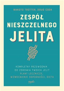 Zespół nieszczelnego jelita Kompletny przewodnik. Plany lecznicze i dieta dla zdrowia twoich jelit pl online bookstore