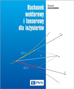 Rachunek wektorowy i tensorowy dla inżynierów  