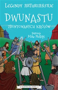 Legendy arturiańskie Tom 4 Dwunastu zbuntowanych królów polish books in canada