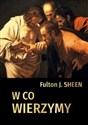 W co wierzymy  - Fulton John Sheen