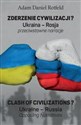 Zderzenie cywilizacji? / Clash of civilizations? Ukraina - Rosja przeciwstawne narracje / Ukraine – Russia Opposing Narratives Polish Books Canada