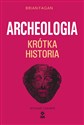 Archeologia Krótka historia - Brian Fagan