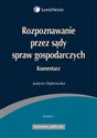 Rozpoznawanie przez sądy spraw gospodarczych Komentarz bookstore