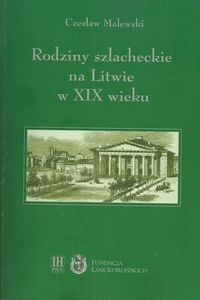 Rodziny szlacheckie na Litwie w XIX wieku Powiaty lidzki, oszmiański i wileński polish books in canada