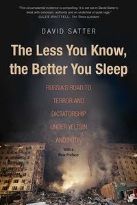 Less You Know, Better You Sleep Russia's Road to Terror and Dictatorship Under Yeltsin and Putin in polish