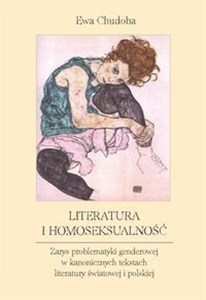 Literatura i homoseksualność Zarys problematyki genderowej w kanonicznych tekstach literatury światowej i polskiej 