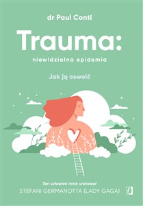 Trauma: niewidzialna epidemia Jak ją oswoić in polish