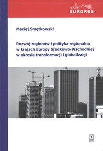 Rozwój regionów i polityka regionalna w krajach Europy Środkowo-Wschodniej w okresie transformacji i globalizacji buy polish books in Usa