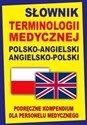 Słownik terminologii medycznej polsko-angielski angielsko-polski Podręczne kompendium dla personelu medycznego - Jacek Gordon Canada Bookstore