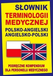 Słownik terminologii medycznej polsko-angielski angielsko-polski Podręczne kompendium dla personelu medycznego Canada Bookstore