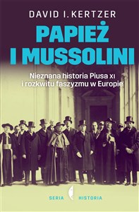 Papież i Mussolini Nieznana historia Piusa XI i rozkwitu faszyzmu w Europie polish books in canada