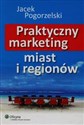 Praktyczny marketing miast i regionów Polish bookstore