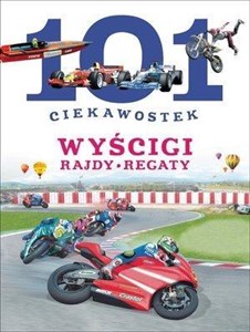 101 ciekawostek. Wyścigi. Rajdy. Regaty Polish bookstore