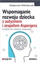 Wspomaganie rozwoju dziecka z autyzmem i zespołem Aspergera Poradnik dla rodziców i terapeutów online polish bookstore