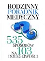 Rodzinny poradnik medyczny 535 sposobów na 103 dolegliwości bookstore