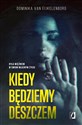 Kiedy będziemy deszczem - Dominika van Eijkelenborg