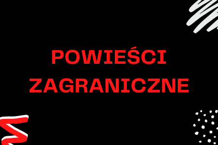 POWIEŚCI&nbspZAGRANICZNE