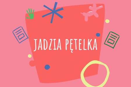 JADZIA&nbspPĘTELKA