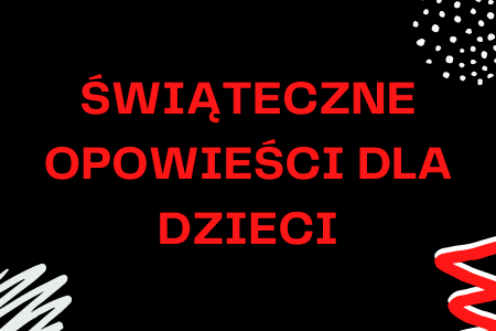 ŚWIĄTECZNE&nbspOPOWIEŚCI&nbspDLA&nbspDZIECI