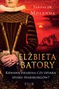 Elżbieta Batory Krwawa hrabina czy ofiara spisku Habsburgów? Polish bookstore