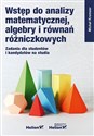 Wstęp do analizy matematycznej, algebry i równań różniczkowych. Zadania dla studentów i kandydatów na studia Polish bookstore