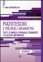 Piątoteściki z polskiej gramatyki 5 Testy o dwóch stopniach trudności z kluczem odpowiedzi Polish bookstore