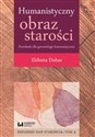 Humanistyczny obraz starości Przesłanki dla gerontologii humanistycznej Tom 3 Refleksje nad starością polish books in canada