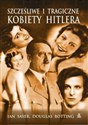 Szczęśliwe i tragiczne kobiety Hitlera pl online bookstore