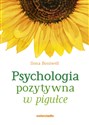 Psychologia pozytywna w pigułce - Ilona Boniwell