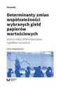 Determinanty zmian współzależności wybranych giełd papierów wartościowych Analiza relacji GPW w Warszawie z giełdami na świecie Polish Books Canada