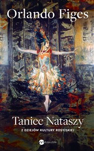 Taniec Nataszy. Z dziejów kultury rosyjskiej  