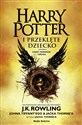 Harry Potter i przeklęte dziecko. Część I i II. - J.K. Rowling, Jack Thorne, John Tiffany
