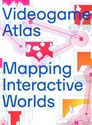 Videogame Atlas Mapping Interactive Worlds - Luke Caspar Pearson, Sandra Youkhana