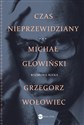 Czas nieprzewidziany Długa rozprawa bez Pana, Wójta i Plebana - Michał Głowiński, Grzegorz Wołowiec