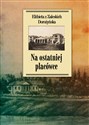 Na ostatniej placówce Dziennik z życia wsi podolskiej w latach 1917–1921 - z Zaleskich Elżbieta Dorożyńska