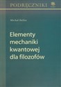 Elementy mechaniki kwantowej dla filozofów - Michał Heller