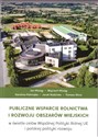 Publiczne wsparcie rolnictwa i rozwoju obszarów wiejskich w świetle celów Wspólnej Polityki Rolnej UE i polskiej polityki rozwoju buy polish books in Usa
