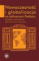 Nowoczesność i globalizacja na północnym Podlasiu Perspektywa etnograficzna Polish Books Canada