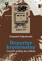 Reporter kryminalny Umarli jeżdżą bez biletu - Polish Bookstore USA
