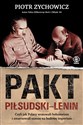 Pakt Piłsudski-Lenin Czyli jak Polacy uratowali bolszewizm i zmarnowali szansę na budowę imperium bookstore