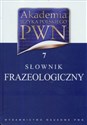 Akademia Języka Polskiego PWN Tom 7 Słownik frazeologiczny buy polish books in Usa