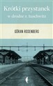 Krótki przystanek w drodze z Auschwitz - Göran Rosenberg