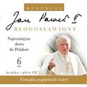 Jan Paweł II Błogosławiony 6 Najważniejsze słowa do Polaków  - 